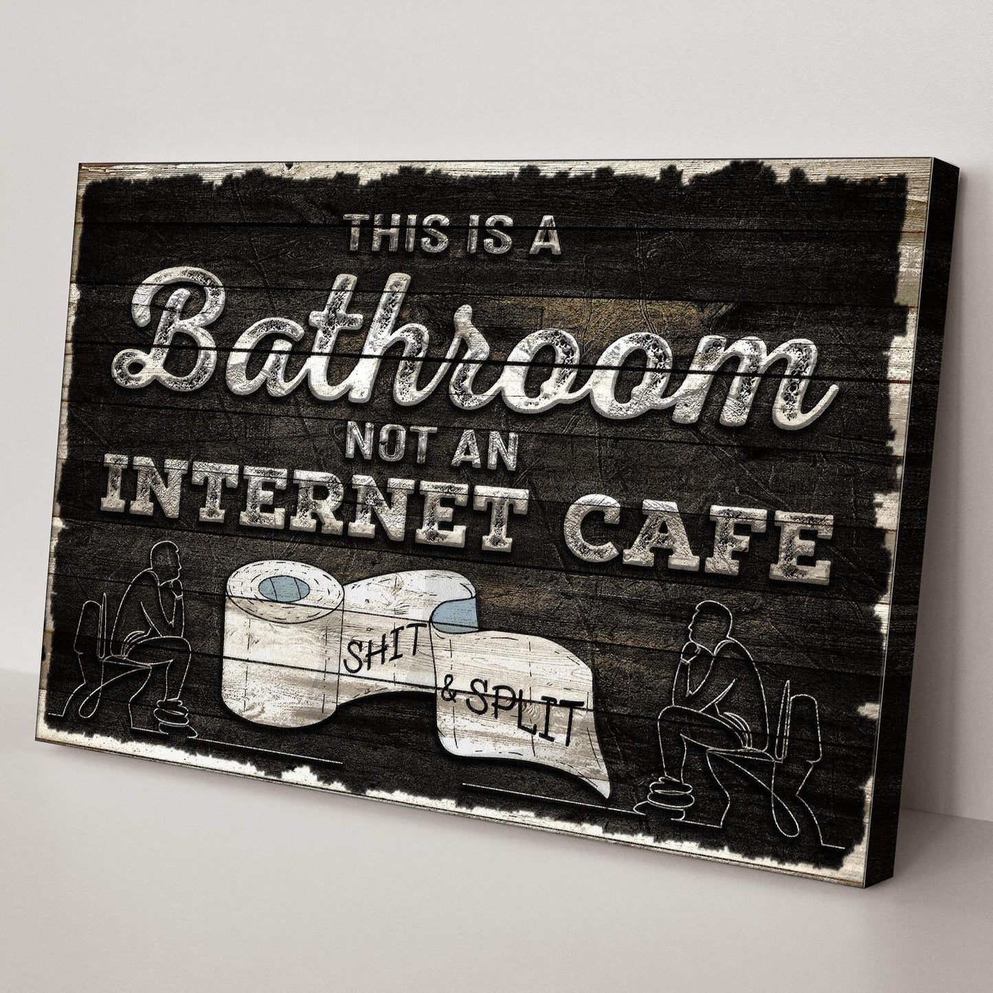 This Is A Bathroom Not An Internet Cafe Sign II - Tailored Canvases - Flyclothing LLC