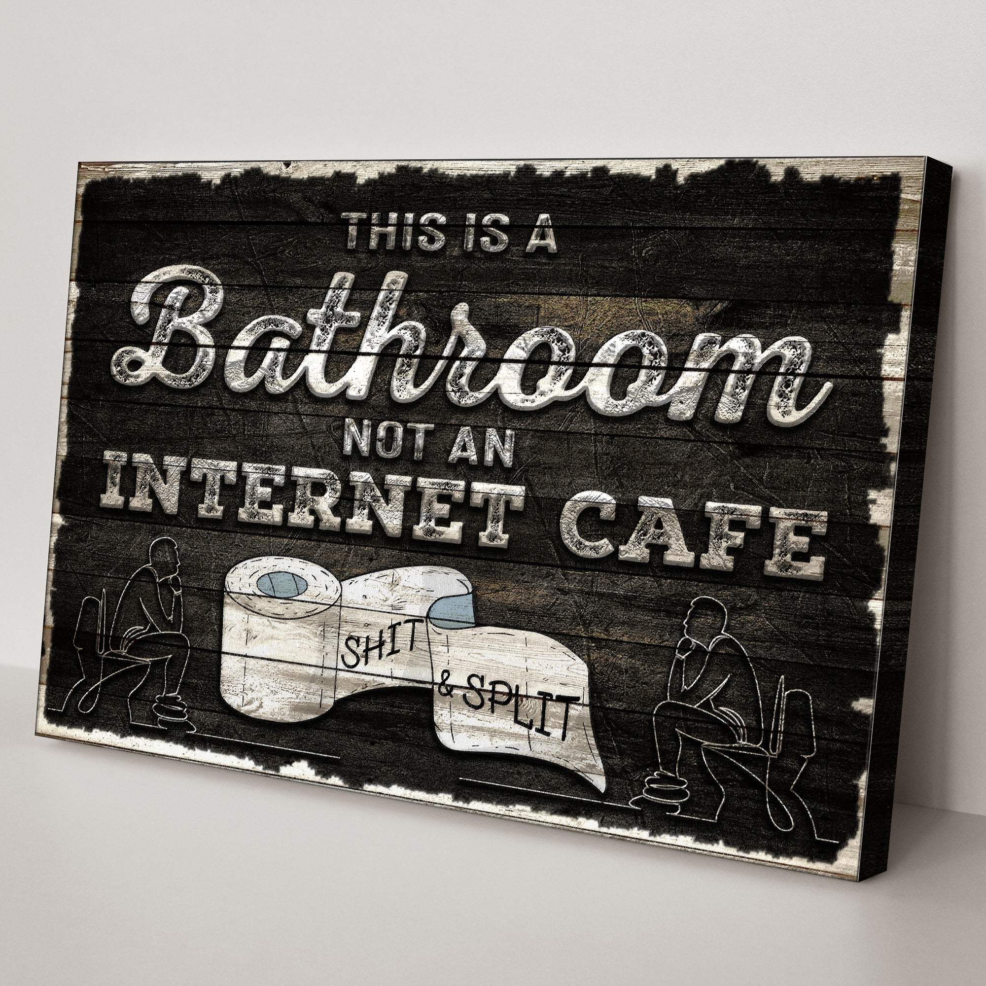 This Is A Bathroom Not An Internet Cafe Sign II - Tailored Canvases - Flyclothing LLC