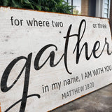 Matthew 18:20: Gather Faith Sign II - Tailored Canvases - Flyclothing LLC
