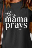 THIS MAMA PRAYS Graphic Tee - Trendsi