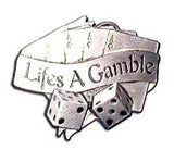 Life's A Gamble Buckle - Anonymous
