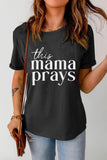 THIS MAMA PRAYS Graphic Tee - Trendsi